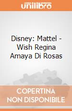 Disney: Mattel - Wish Regina Amaya Di Rosas gioco