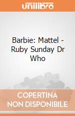 Barbie: Mattel - Ruby Sunday Dr Who giochi