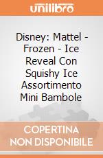Disney: Mattel - Frozen - Ice Reveal Con Squishy Ice Assortimento Mini Bambole gioco