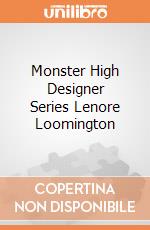 Monster High Designer Series Lenore Loomington giochi