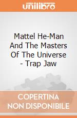 Mattel He-Man And The Masters Of The Universe - Trap Jaw gioco