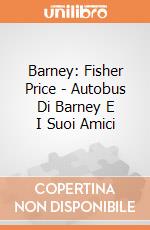 Barney: Fisher Price - Autobus Di Barney E I Suoi Amici giochi