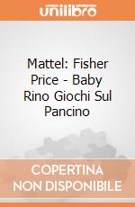 Mattel: Fisher Price - Baby Rino Giochi Sul Pancino giochi