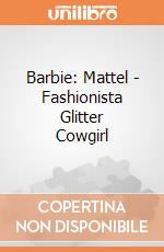 Barbie: Mattel - Fashionista Glitter Cowgirl giochi