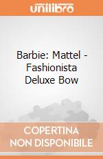 Barbie: Mattel - Fashionista Deluxe Bow giochi
