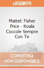 Mattel: Fisher Price - Koala Coccole Sempre Con Te giochi