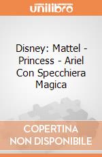 Disney: Mattel - Princess - Ariel Con Specchiera Magica giochi