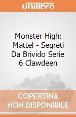 Monster High: Mattel - Segreti Da Brivido Serie 6 Clawdeen giochi