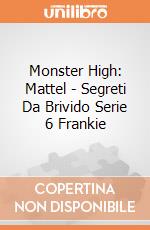 Monster High: Mattel - Segreti Da Brivido Serie 6 Frankie giochi
