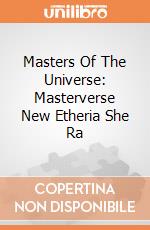 Masters Of The Universe: Masterverse New Etheria She Ra giochi