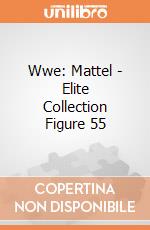Wwe: Mattel - Elite Collection Figure 55 giochi