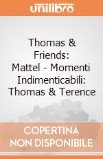 Thomas & Friends: Mattel - Momenti Indimenticabili: Thomas & Terence giochi
