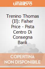 Trenino Thomas (Il): Fisher Price - Pista Centro Di Consegna Barili giochi