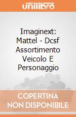 Imaginext: Mattel - Dcsf Assortimento Veicolo E Personaggio giochi