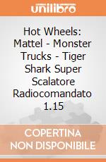 Hot Wheels: Mattel - Monster Trucks - Tiger Shark Super Scalatore Radiocomandato 1.15 giochi