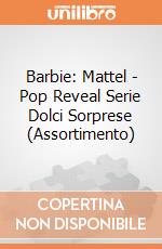 Barbie: Mattel - Pop Reveal Serie Dolci Sorprese (Assortimento) giochi