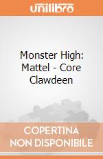 Monster High: Mattel - Core Clawdeen giochi