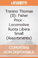 Trenino Thomas (Il): Fisher Price - Locomotive Ruota Libera Small (Assortimento) giochi