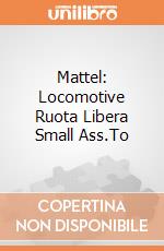 Mattel: Locomotive Ruota Libera Small Ass.To giochi