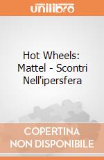 Hot Wheels: Mattel - Scontri Nell'ipersfera giochi