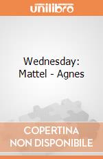 Wednesday: Mattel - Agnes giochi