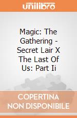 Magic: The Gathering - Secret Lair X The Last Of Us: Part Ii giochi
