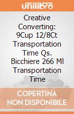 Creative Converting: 9Cup 12/8Ct Transportation Time Qs. Bicchiere 266 Ml Transportation Time giochi