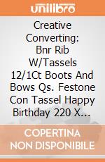 Creative Converting: Bnr Rib W/Tassels 12/1Ct Boots And Bows Qs. Festone Con Tassel Happy Birthday 220 X 17 Cm Boots & Bows giochi