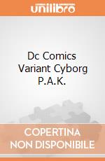 Dc Comics Variant Cyborg P.A.K. gioco