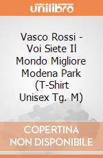 Vasco Rossi - Voi Siete Il Mondo Migliore Modena Park (T-Shirt Unisex Tg. M) gioco
