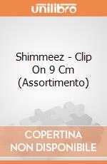 Shimmeez - Clip On 9 Cm (Assortimento) gioco di Sambro