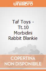 Taf Toys - Tt.10 Morbidini Rabbit Blankie gioco di Taf Toys