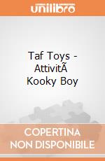 Taf Toys - AttivitÃ  Kooky Boy gioco di Taf Toys