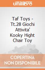 Taf Toys - Tt.28 Giochi Attivita' Kooky Hight Chair Toy gioco di Taf Toys