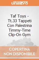 Taf Toys - Tt.33 Tappeti Con Palestrina Timmy-Time Clip-On Gym gioco di Taf Toys