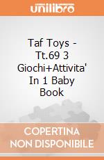 Taf Toys - Tt.69 3 Giochi+Attivita' In 1 Baby Book gioco di Taf Toys