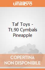 Taf Toys - Tt.90 Cymbals Pineapple gioco di Taf Toys