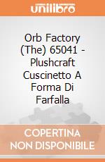 Orb Factory (The) 65041 - Plushcraft Cuscinetto A Forma Di Farfalla gioco di Orb Factory (The)