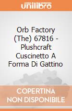 Orb Factory (The) 67816 - Plushcraft Cuscinetto A Forma Di Gattino gioco di Orb Factory (The)