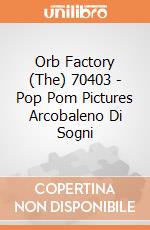 Orb Factory (The) 70403 - Pop Pom Pictures Arcobaleno Di Sogni gioco di Orb Factory (The)