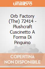 Orb Factory (The) 72414 - Plushcraft Cuscinetto A Forma Di Pinguino gioco di Orb Factory (The)