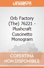Orb Factory (The) 76221 - Plushcraft Cuscinetto Monogram gioco di Orb Factory (The)