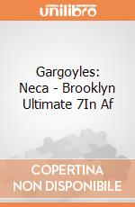 Gargoyles: Neca - Brooklyn Ultimate 7In Af gioco
