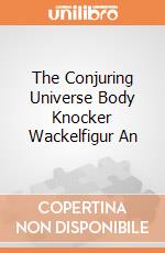 The Conjuring Universe Body Knocker Wackelfigur An gioco