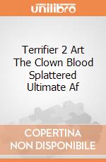 Terrifier 2 Art The Clown Blood Splattered Ultimate Af giochi
