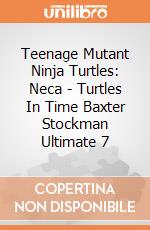 Teenage Mutant Ninja Turtles: Neca - Turtles In Time Baxter Stockman Ultimate 7 gioco