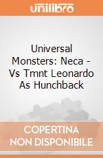 Universal Monsters: Neca - Vs Tmnt Leonardo As Hunchback gioco