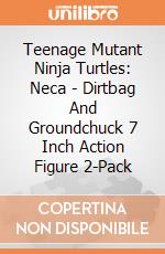 Teenage Mutant Ninja Turtles: Neca - Dirtbag And Groundchuck 7 Inch Action Figure 2-Pack gioco