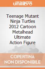 Teenage Mutant Ninja Turtles 2012 Cartoon Metalhead Ultimate Action Figure giochi