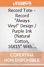 Record Tote - Record ''Always Vinyl'' Design / Purple Ink (Natural Cotton, 16X15'' With 22'' Straps, 6 Oz. Medium Weight, Holds At Least 5-6 Lps) gioco